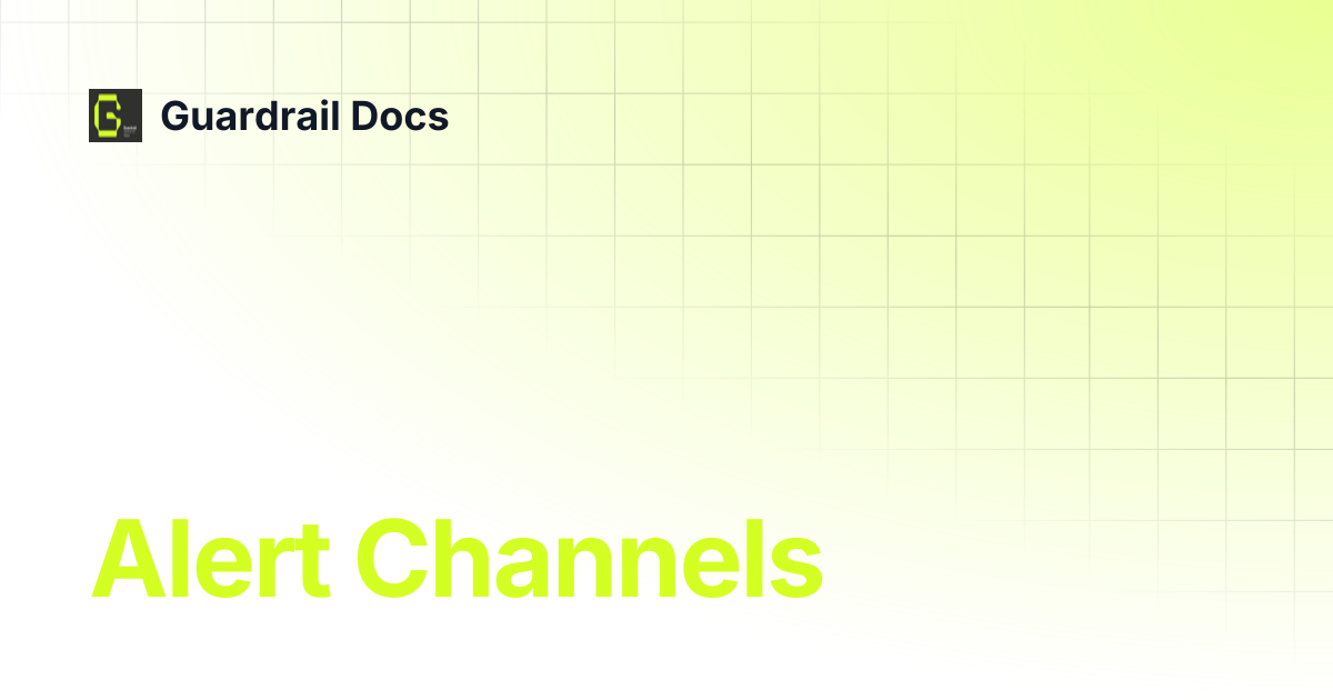 Alert Channels | Guardrail Docs