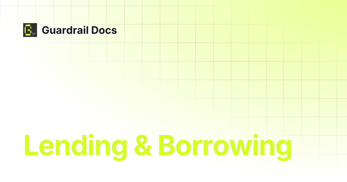 Lending & Borrowing | Guardrail Docs