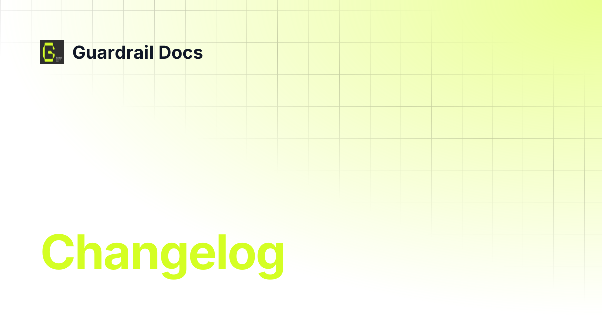 Changelog | Guardrail Docs