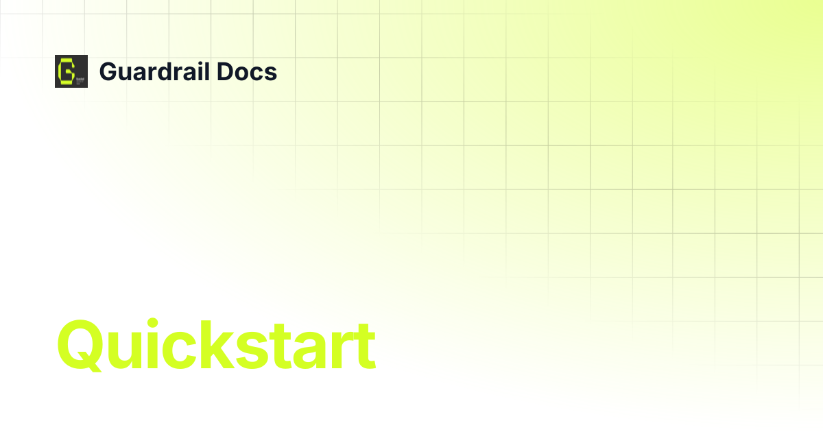 Quickstart | Guardrail Docs