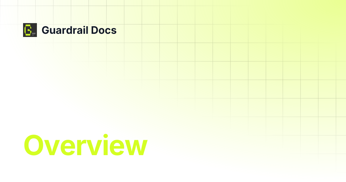 Overview | Guardrail Docs